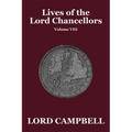 Lives of the Lord Chancellors Vol. VIII