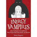 Energy Vampires: How To Protect Yourself From Toxic People With Narcissistic Tendencies