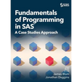 Fundamentals of Programming in SAS: A Case Studies Approach
