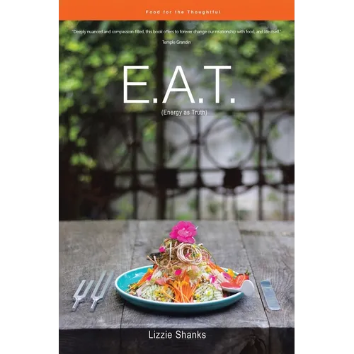 E.A.T. (Energy as Truth): Food for the Thoughtful.