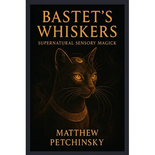 Bastet's Whiskers: Supernatural Sensory Magick