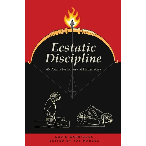 Ecstatic Discipline: 46 Poems for Lovers of Hatha Yoga