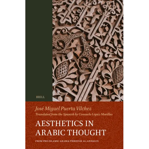 Aesthetics in Arabic Thought: From Pre-Islamic Arabia Through Al-Andalus