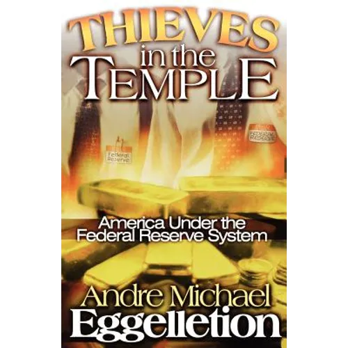 Thieves in the Temple - America Under the Federal Reserve System