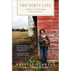 The Dirty Life: A Memoir of Farming, Food, and Love - Paperback