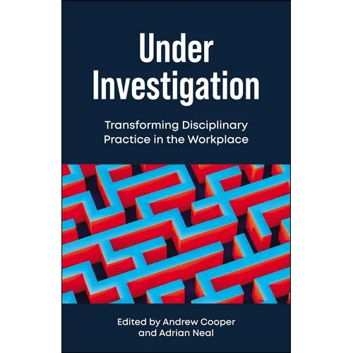 Under Investigation: Transforming Disciplinary Practice in the Workplace