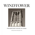 Windtower: The Merchant Houses of Dubai