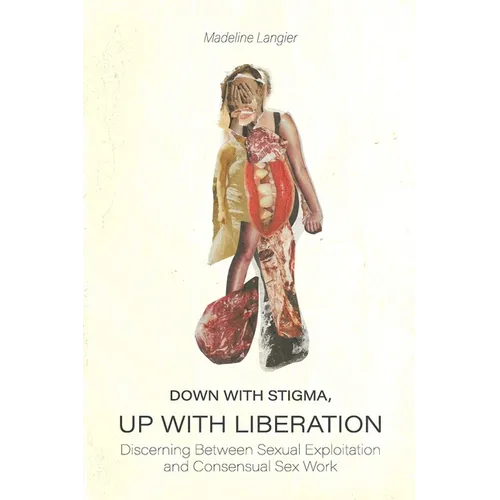 Down With Stigma, Up with Liberation: Discerning Between Sexual Exploitation and Consensual Sex Work