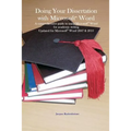 Doing your dissertation with Microsoft(R) Word: A comprehensive guide to using Microsoft(R) Word for academic writing Updated for Microsoft(R) Word 20