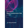 How to Alleviate Digital Transformation Debt: post-COVID-19