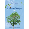 I Breathe Therefore I AM: Breathing to Enhance Your Life Experience