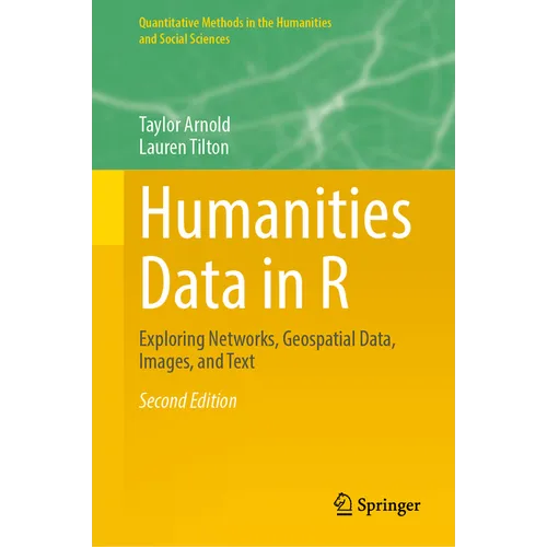 Humanities Data in R: Exploring Networks, Geospatial Data, Images, and Text