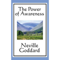 The Power of Awareness: A Classic Guide to Imagination and Conscious Creation