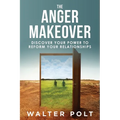 The Anger Makeover: Discover Your Power to Reform Your Relationships