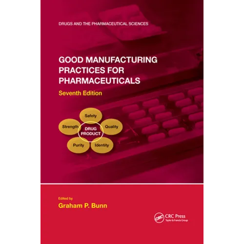 Good Manufacturing Practices for Pharmaceuticals, Seventh Edition