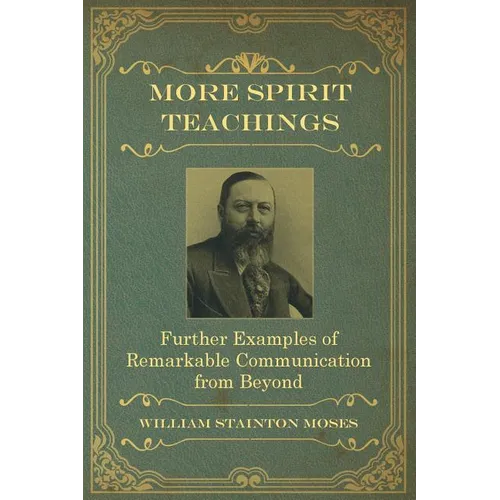 More Spirit Teachings: : Further Examples of Remarkable Communication from Beyond