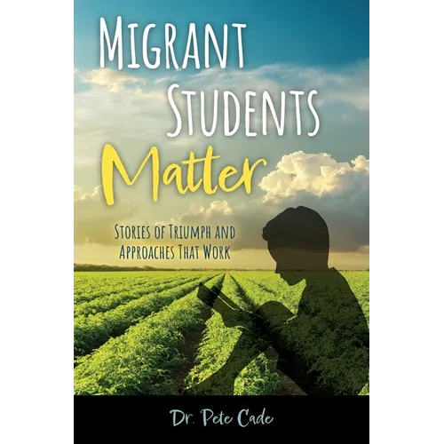 Migrant Students Matter: Stories of Triumph and Approaches That Work