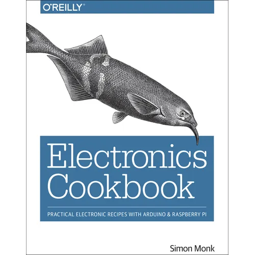 Electronics Cookbook: Practical Electronic Recipes with Arduino and Raspberry Pi