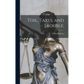 Toil, Taxes, and Trouble;