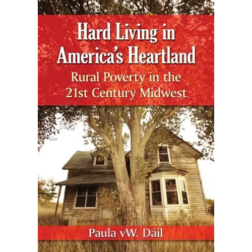 Hard Living in America's Heartland: Rural Poverty in the 21st Century Midwest