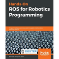 Hands-On ROS for Robotics Programming: Program highly autonomous and AI-capable mobile robots powered by ROS