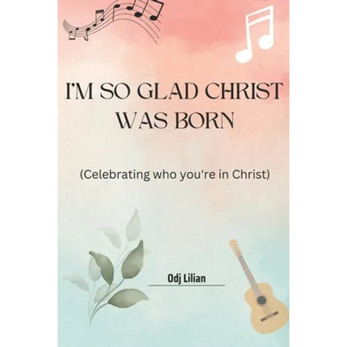 I'm so glad Christ was born: Celebrating who you're in Christ