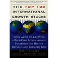 The Top 100 International Growth Stocks: Your Guide to Creating a Blue Chip International Portfolio for Higher Returns and