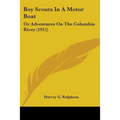 Boy Scouts In A Motor Boat: Or Adventures On The Columbia River (1912)