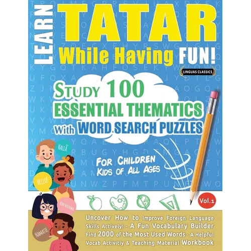 Learn Tatar While Having Fun! - For Children: Kids of All Ages - Study 100 Essential Thematics with Word Search Puzzles - Vol.1