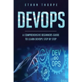 Devops: A Comprehensive Beginners Guide to Learn Devops Step by Step