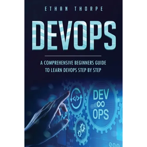 Devops: A Comprehensive Beginners Guide to Learn Devops Step by Step