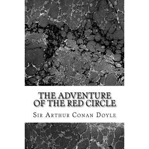 The Adventure Of The Red Circle: (Sir Arthur Conan Doyle Classics Collection)