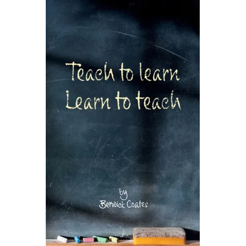 Teach to learn, learn to teach