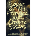 Songs of My Father and Other Essays