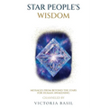 Star People's Wisdom: Messages From Beyond The Stars For Human Awakening