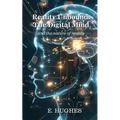 Reality Unbound - The Digital Mind (and the nature of reality)