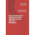 Comprehensive Cybersecurity Handbook for Novice Readers: Introduction to Cybersecurity