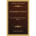 Psychologist Unretired: The Life Pattern Of Lillien J. Martin