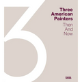 Three American Painters: Then and Now
