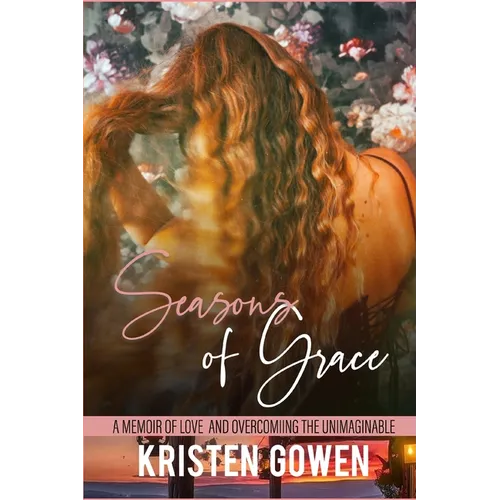 Seasons of Grace: A Memoir of Love and Overcoming the Unimaginable
