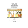 Egyptian Grammar, or General Principles of Egyptian Sacred Writing: The Foundation of Egyptology translated for the first time into English