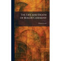 The Life and Death of Roger Casement