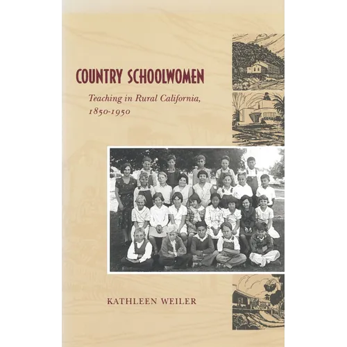 Country Schoolwomen: Teaching in Rural California, 1850-1950