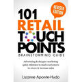 101 Retail Touchpoints Brainstorming Guide (Revised Edition ): Advertising & shopper marketing quick reference to reach customers in-store & increase
