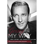 Going My Way: Bing Crosby and American Culture - Hardcover