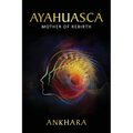 Ayahuasca: Mother of Rebirth
