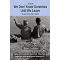 We Don't Know Ourselves Until We Leave: Do you know what I mean?