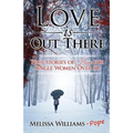 Love is Out There: True Stories of Hope for Single Women Over 30