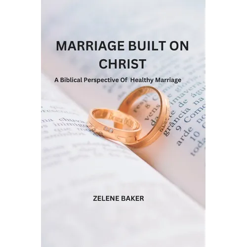 Marriage Built on Christ: A Biblical Perspective On Healthy Marriage