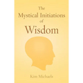 The Mystical Initiations of Wisdom